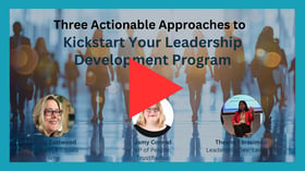 Three Actionable Approaches to Kickstart your Leadership Development Program